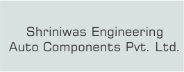 Shriniwas Engineering Auto Components Pvt. Ltd.